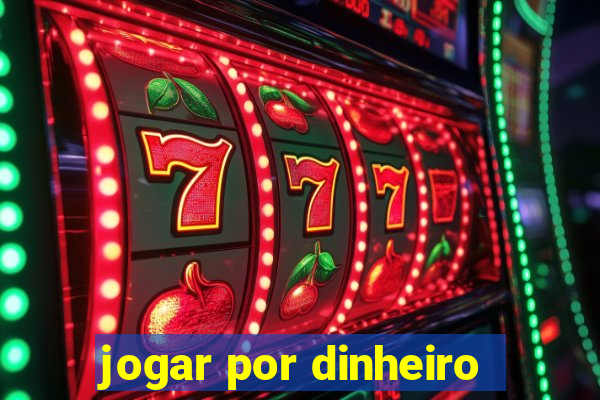 jogar por dinheiro