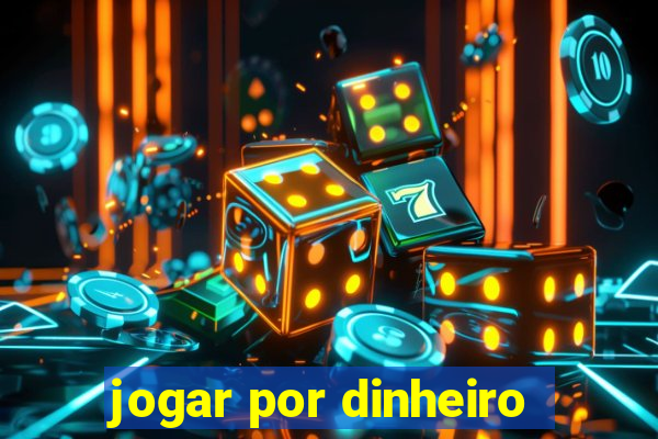 jogar por dinheiro