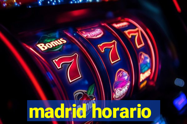 madrid horario