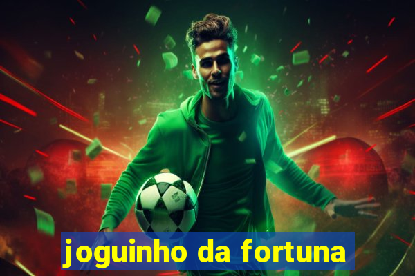 joguinho da fortuna