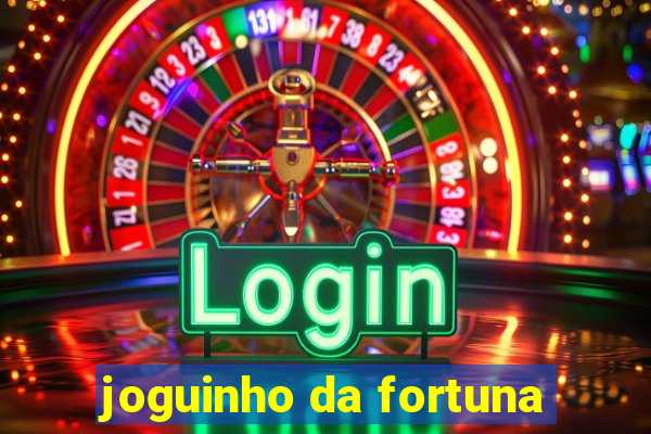 joguinho da fortuna