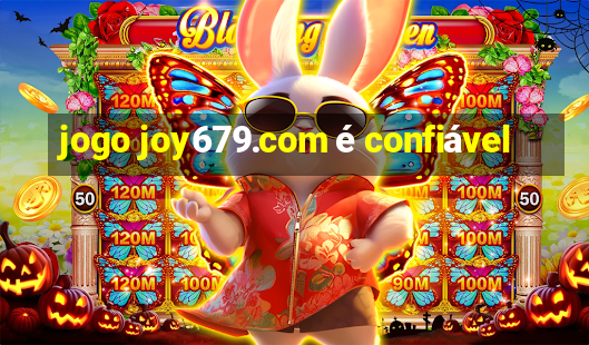 jogo joy679.com é confiável