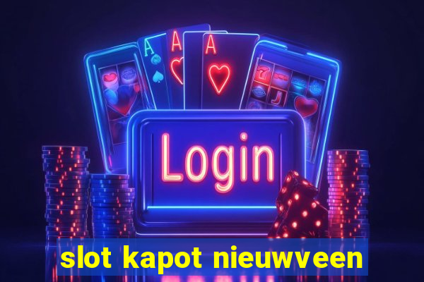 slot kapot nieuwveen