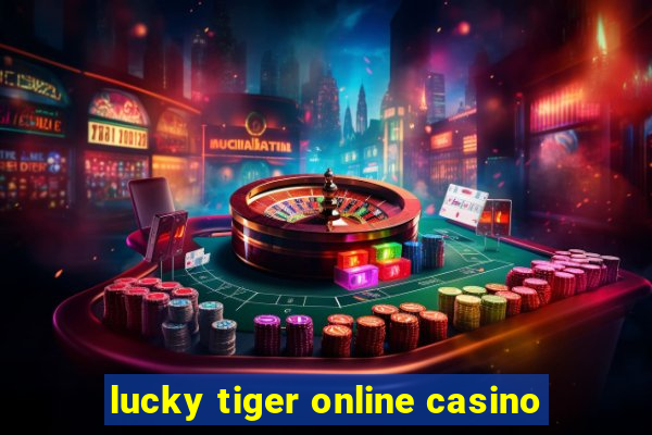 lucky tiger online casino