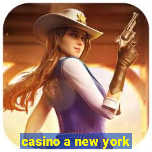 casino a new york