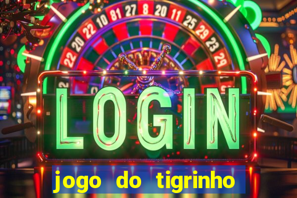 jogo do tigrinho que nao precisa depositar