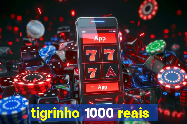 tigrinho 1000 reais