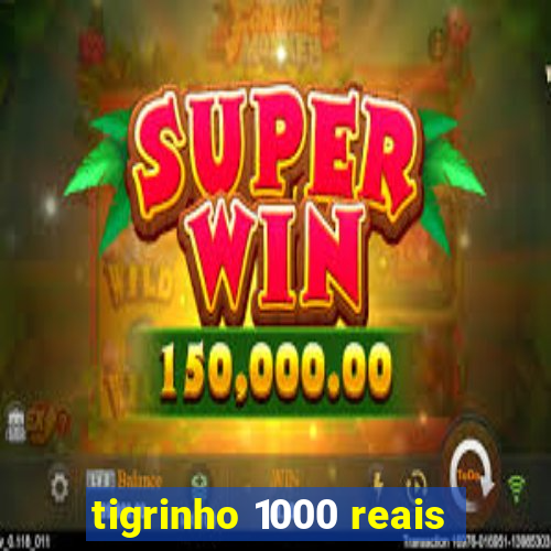 tigrinho 1000 reais