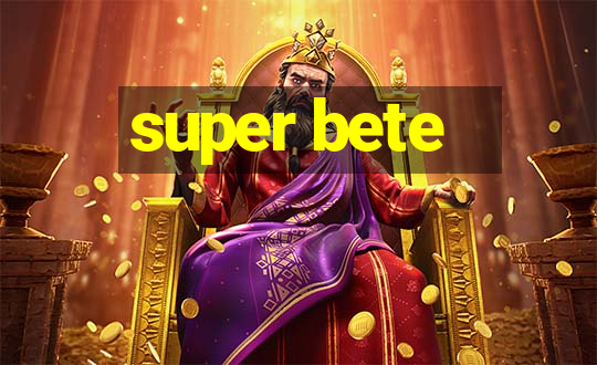 super bete