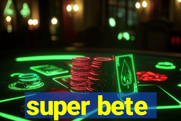 super bete