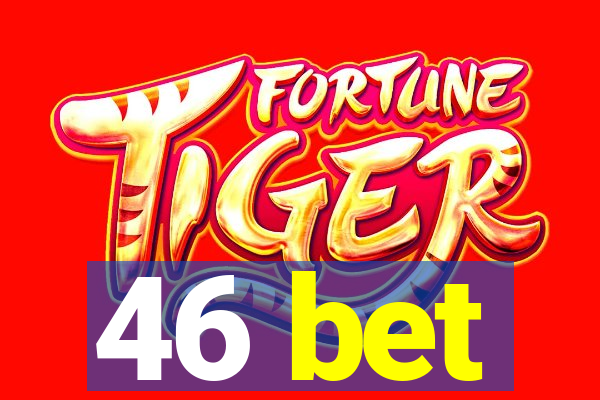 46 bet