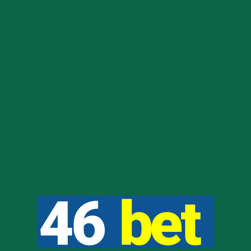 46 bet