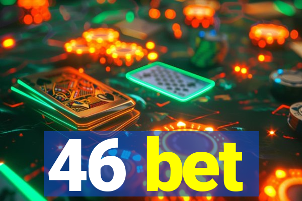 46 bet