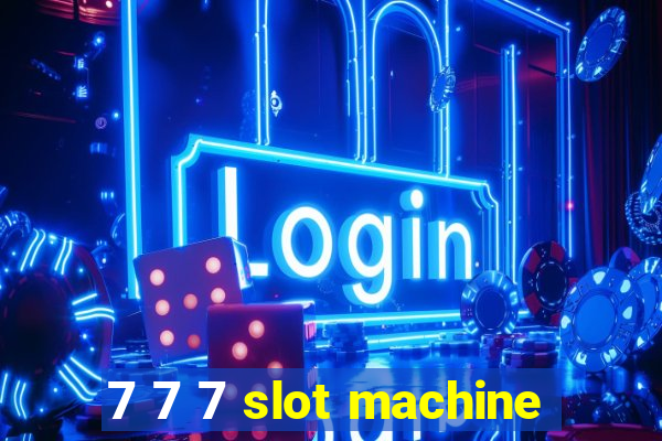 7 7 7 slot machine