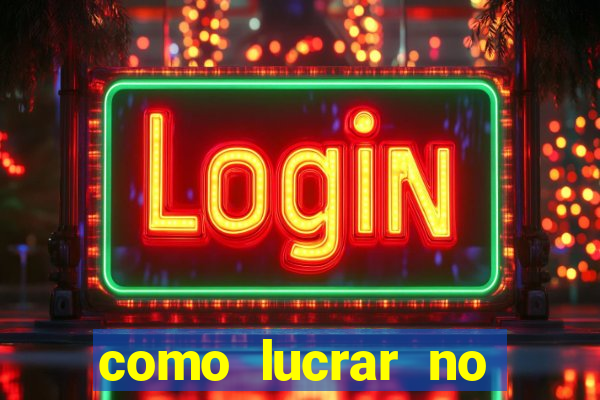 como lucrar no fortune tiger