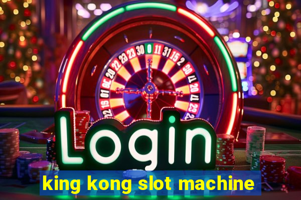 king kong slot machine