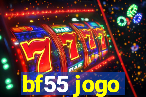 bf55 jogo