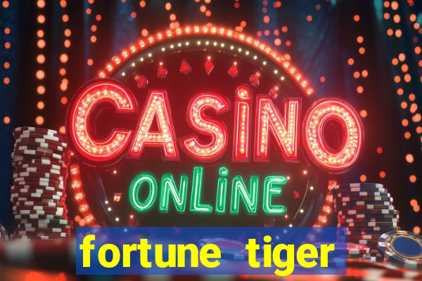 fortune tiger ganhar no cadastro