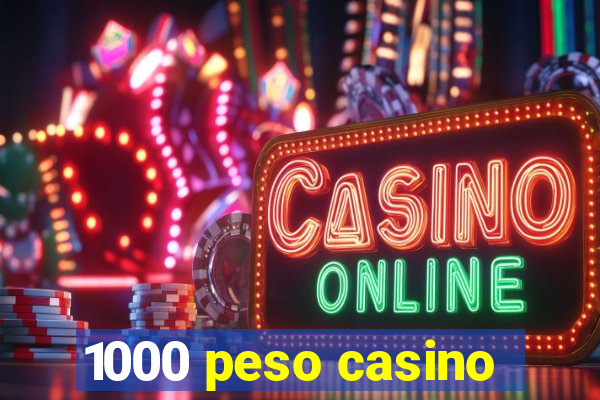 1000 peso casino