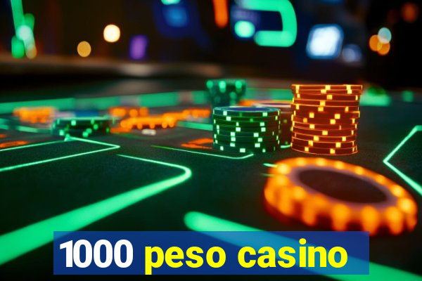 1000 peso casino