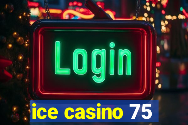 ice casino 75