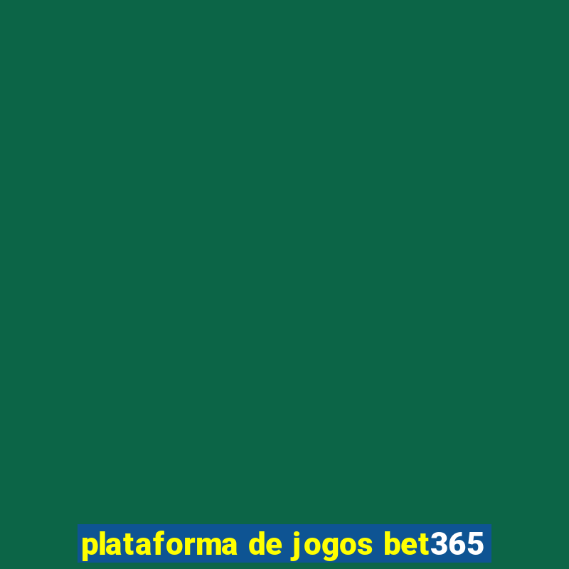 plataforma de jogos bet365