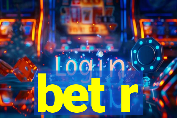 bet r