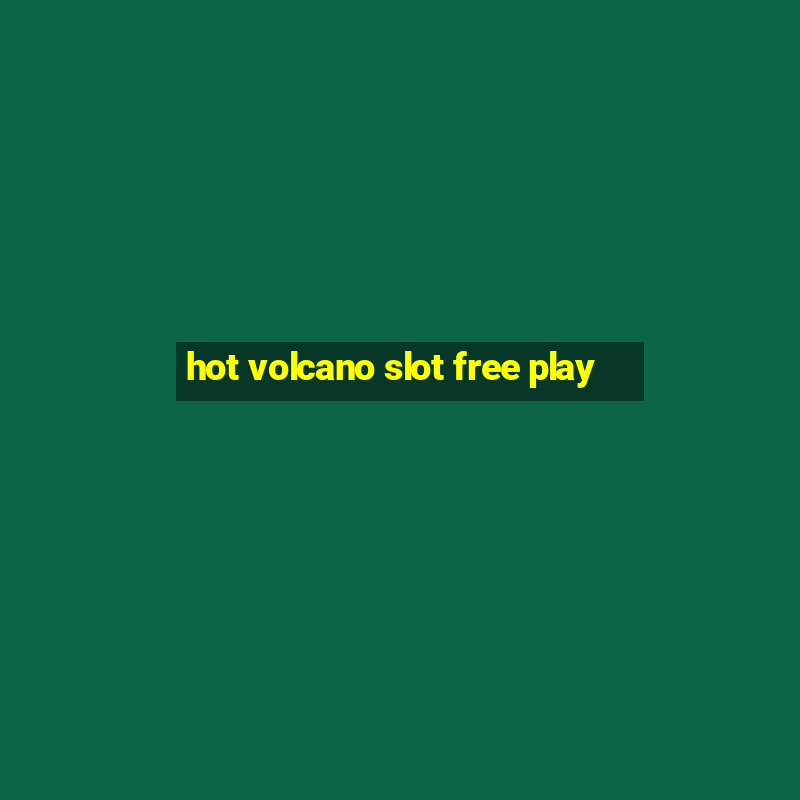 hot volcano slot free play