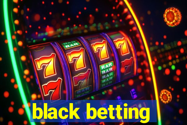 black betting