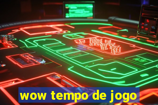 wow tempo de jogo