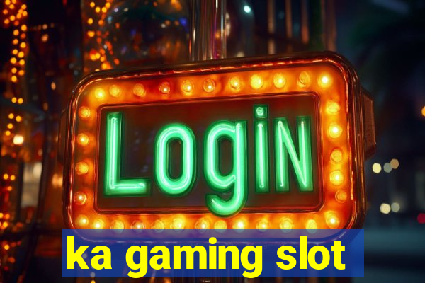 ka gaming slot