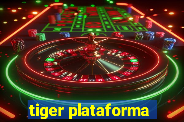 tiger plataforma