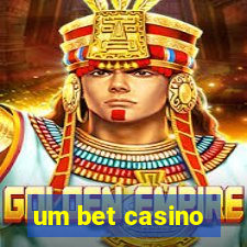 um bet casino