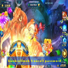 bankrollmob freeroll password