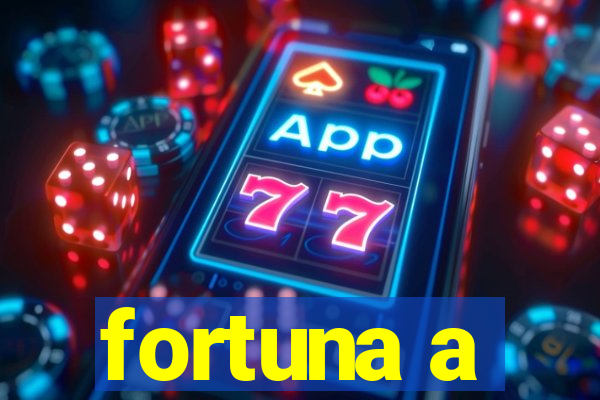 fortuna a