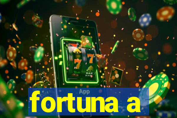 fortuna a