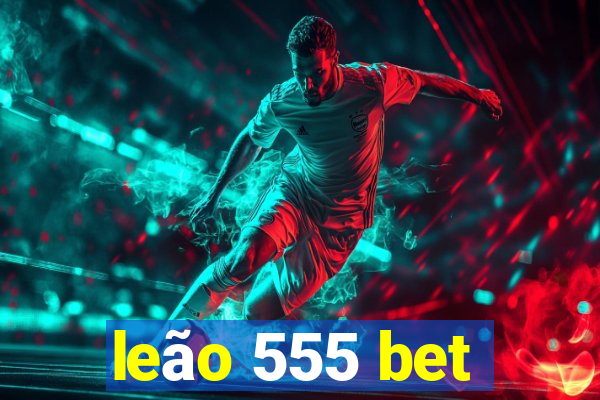 leão 555 bet