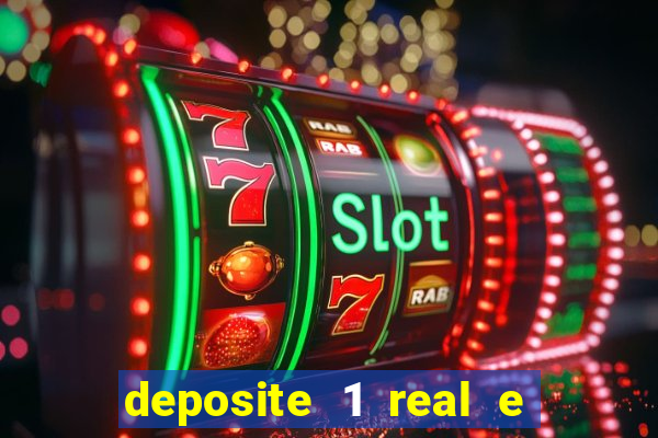 deposite 1 real e ganhe bonus