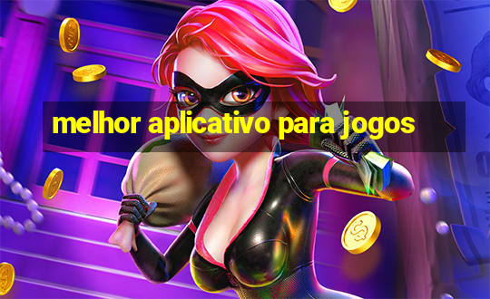 melhor aplicativo para jogos