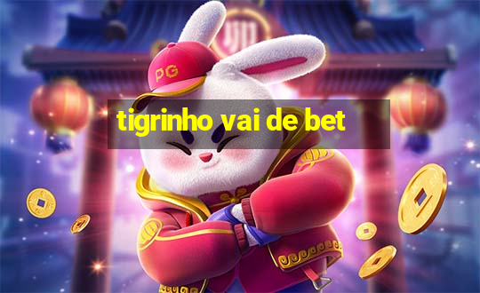 tigrinho vai de bet