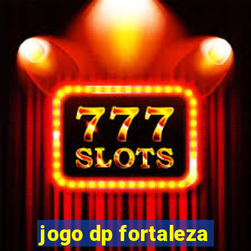 jogo dp fortaleza