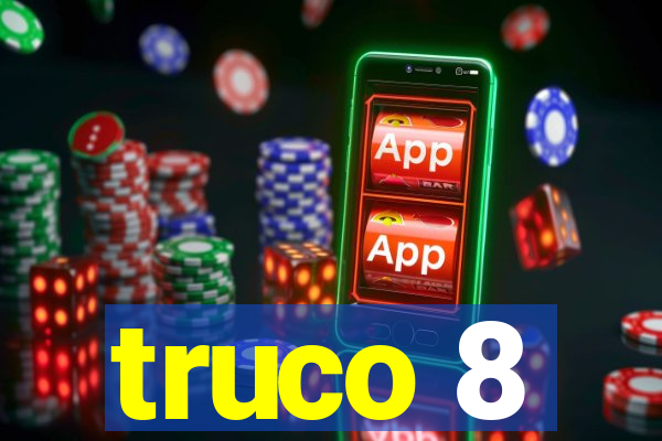 truco 8