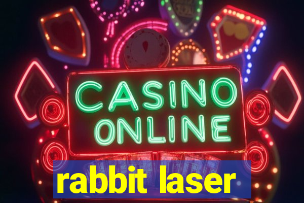 rabbit laser