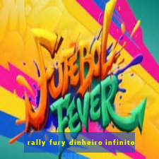 rally fury dinheiro infinito