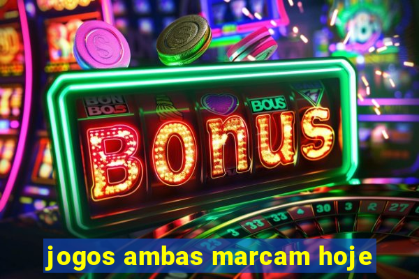 jogos ambas marcam hoje