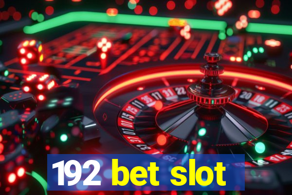 192 bet slot