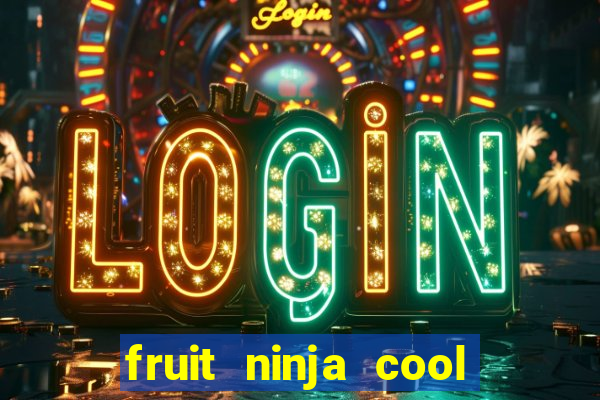 fruit ninja cool math games