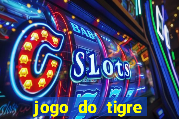 jogo do tigre jogar gratis