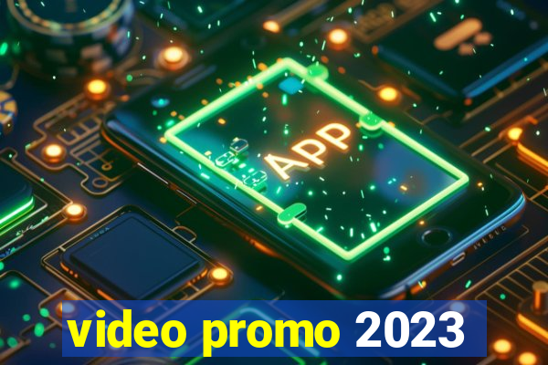 video promo 2023