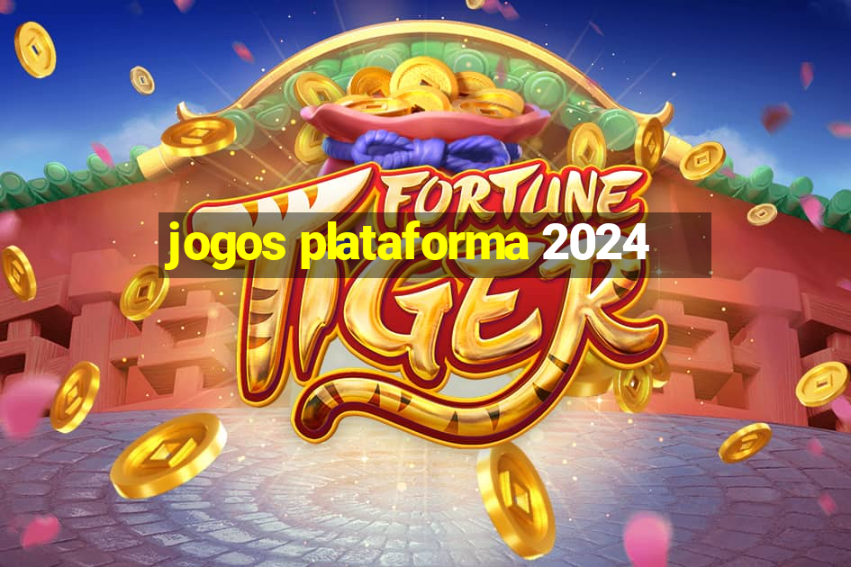 jogos plataforma 2024